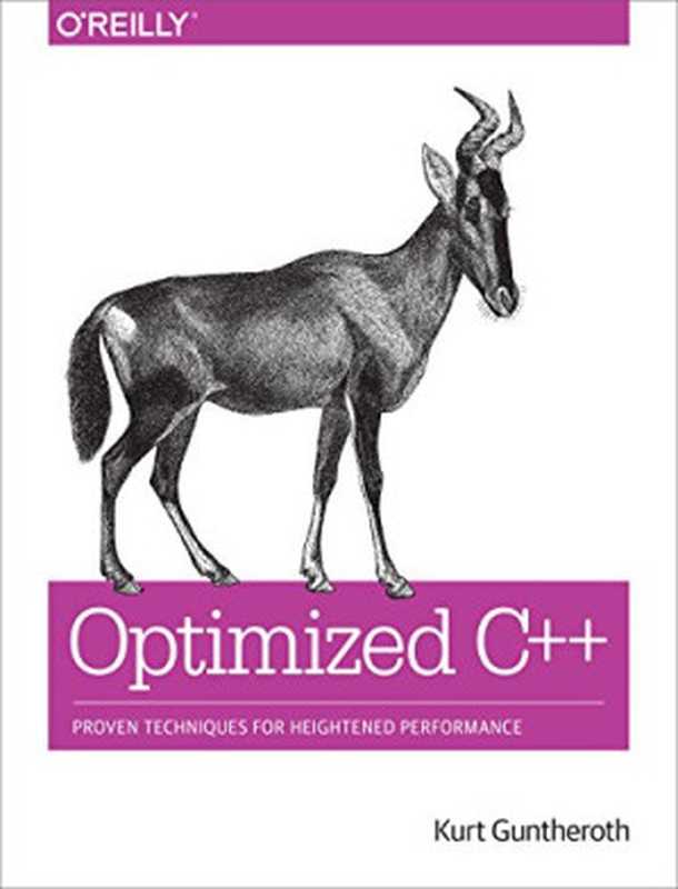 Optimized C++： Proven Techniques for Heightened Performance（Kurt Guntheroth）（O&rsquo;Reilly Media 2016）