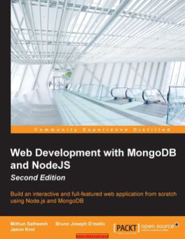 Web Development with MongoDB and NodeJS Build an interactive and full-featured web application from scratch using Node.js and MongoDB（Bruno Joseph D&rsquo;mello， Jason Krol， Mithun SatheeshIsbn）（Packt Publishing 2015）