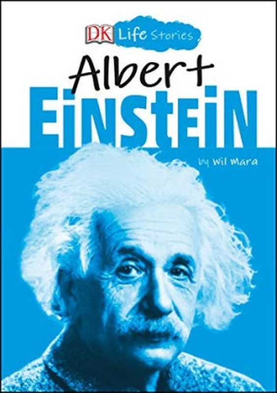 Albert Einstein (DK Life Stories)（Wil Mara [Mara， Wil]）（DK Publishing (Dorling Kindersley) 2019）