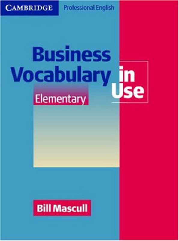 Business Vocabulary in Use &ndash; Elementary（Bill Mascull）（Cambridge University Press 2006）