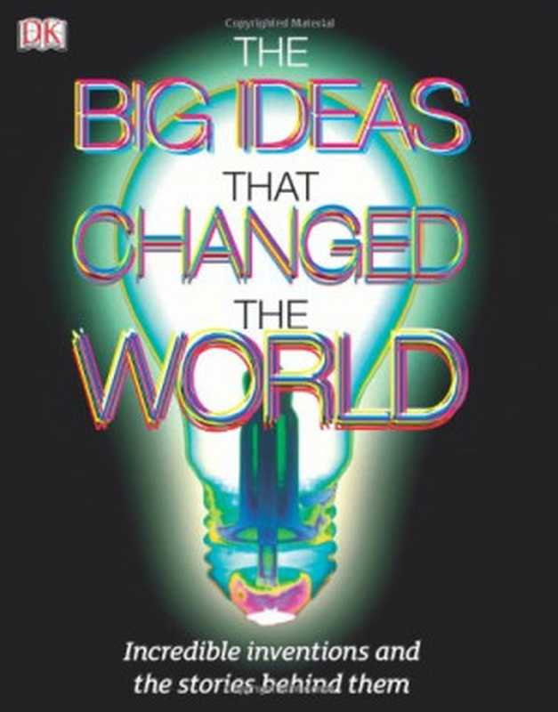 The Big Ideas That Changed the World（Julie Ferris， Dr. Mike Goldsmith， Ian Graham， Sally MacGill，  Andrea Mills， Isabel Thomas， Matt Turner ）（Dorling Kindersley 2010）