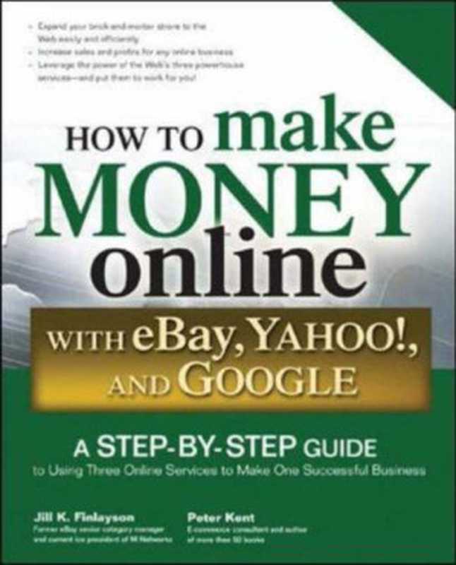 How to Make Money Online with eBay Yahoo and Google（Jill Finlayson， Peter Kent）（McGraw-Hill Companies 2006）