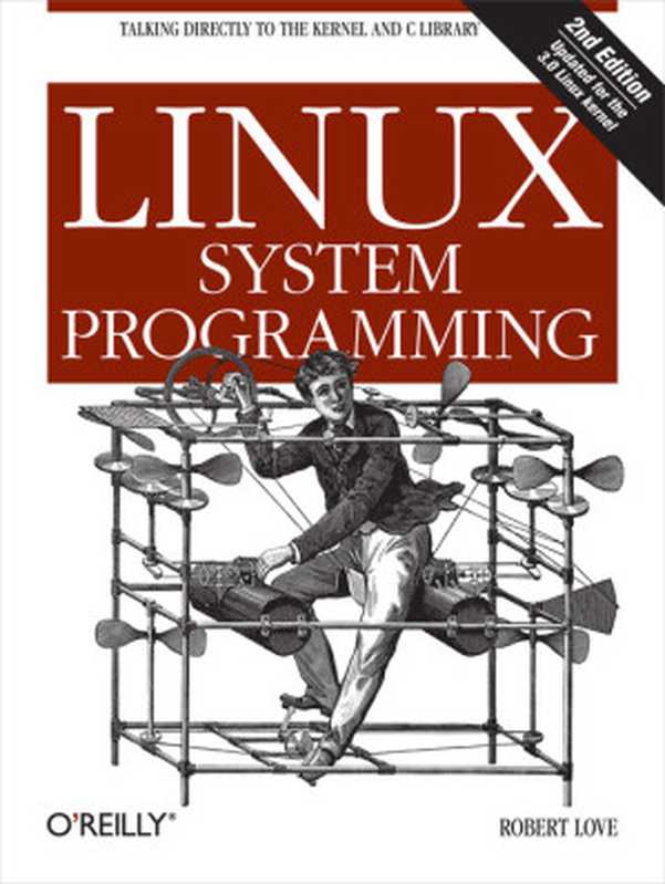 Linux system programming： talking directly to the kernel and C library（Robert Love）（O&rsquo;Reilly Media 2013）