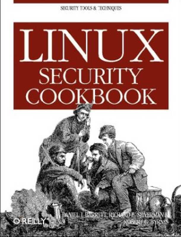 Linux Security Cookbook（Daniel J. Barrett， Richard E. Silverman， Robert G. Byrnes）（O&rsquo;Reilly 2003）