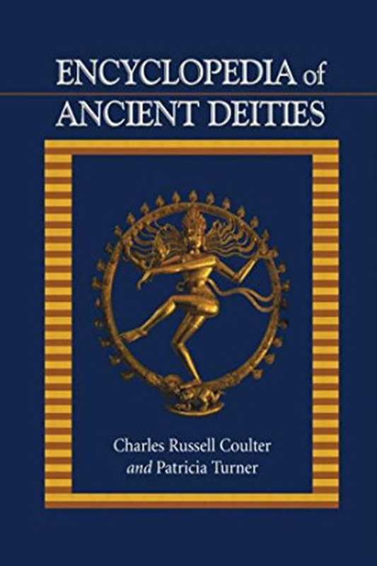 Encyclopedia of Ancient Deities（Charles Russell Coulter， Patricia Turner）（Routledge 2000）
