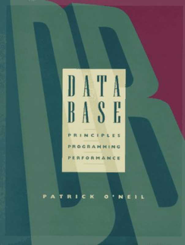 Database： Principles Programming and Performance（Patrick O&rsquo;Neil）（Morgan Kaufmann Publishers 1994）