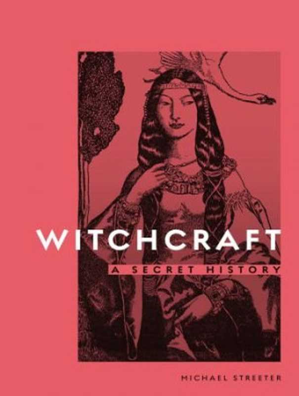 Witchcraft： A Secret History（Michael Streeter）（Quarto Publishing Group UK 2020）