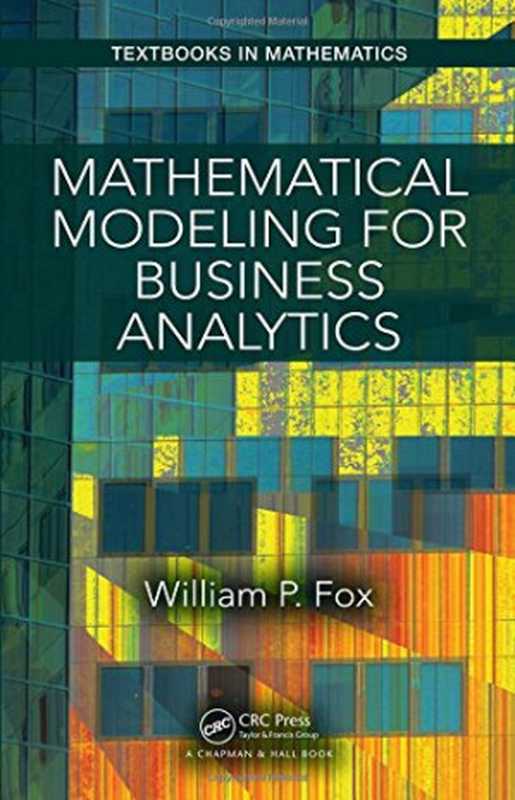 Mathematical Modeling for Business Analytics（William P. Fox）（Chapman and Hall CRC 2018）