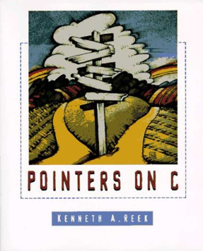 Pointers on C（Kenneth Reek）（Addison Wesley 1997）