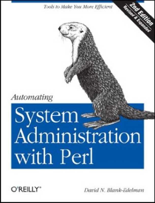 Automating System Administration with Perl： Tools to Make You More Efficient（David N. Blank-Edelman）（O&rsquo;Reilly Media 2009）