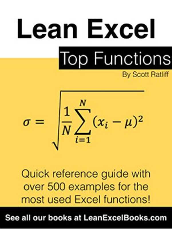 Lean Excel： Top Functions &ndash; Quick Reference Guide with 500 Examples（Scott Ratliff）（Lean Excel Books 2015）