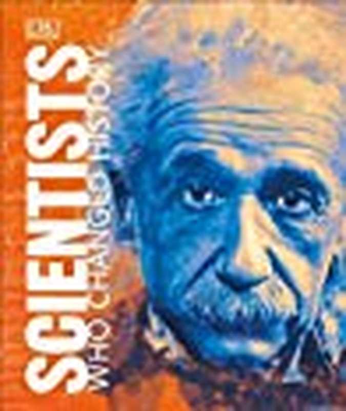 Scientists Who Changed History（Chris Woodford）（DK Publishing (Dorling Kindersley) 2019）