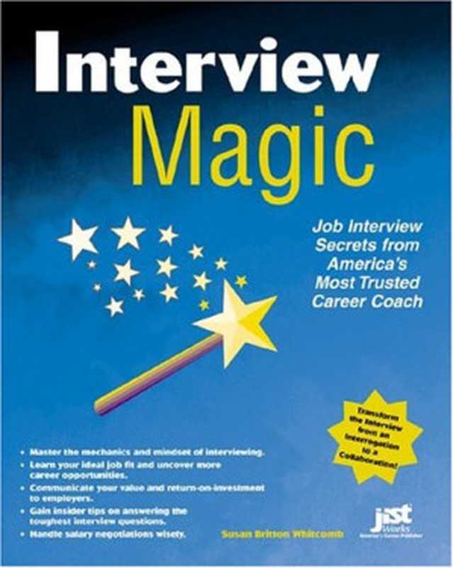 Interview Magic： Job Interview Secrets From America&rsquo;s Career and Life Coach（Susan Britton Whitcomb）（Jist Works 2004）