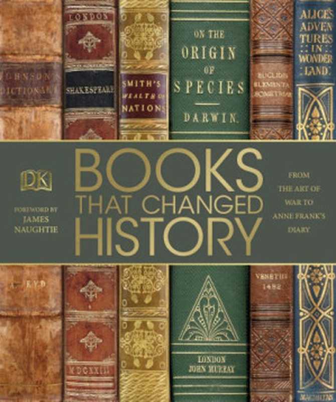 Books That Changed History： From the Art of War to Anne Frank&rsquo;s Diary（Michael Collins; Alexandra Black; Thomas Cussans; John Farndon; Philip Parker）（Dorling Kindersley 2017）
