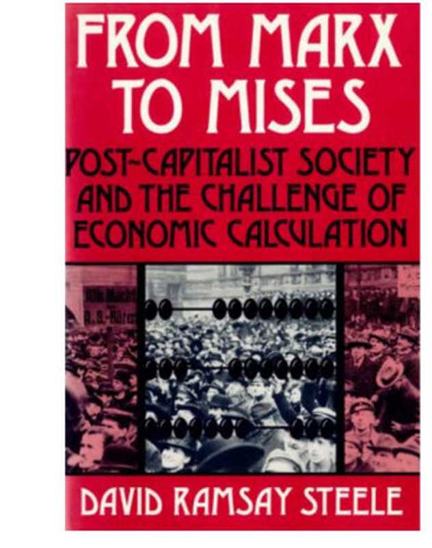 从马克思到米塞斯&mdash;后资本主义的经济核算问题（大卫&middot;史蒂利（David steele））（普通人的小书屋 2022）