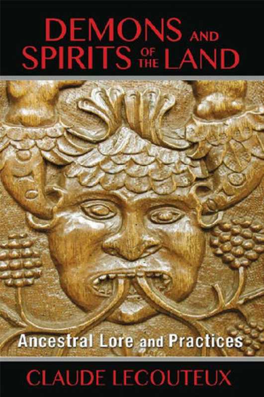 Demons and Spirits of the Land： Ancestral Lore and Practices（Claude Lecouteux）（Simon and Schuster 2015）