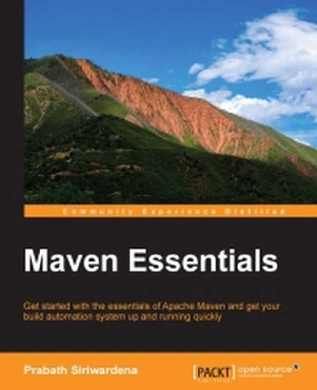 Maven Essentials： Get started with the essentials of Apache Maven and get your build automation system up and running quickly（Prabath Siriwardena）（Packt Publishing 2015）