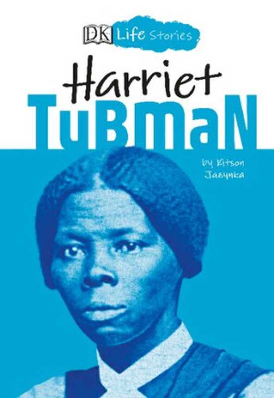 DK Life Stories Harriet Tubman（DK Publishing）（DK Publishing 2019）