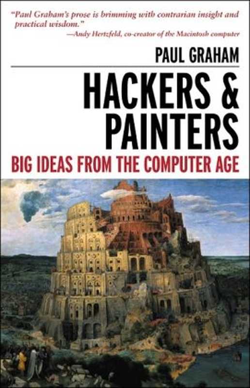 Hackers and Painters &ndash; Big Ideas from the Computer Age（Paul Graham）（O&rsquo;Reilly Media 2010）