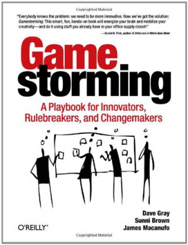 Gamestorming： A Playbook for Innovators， Rulebreakers， and Changemakers（Dave Gray， Sunni Brown， James Macanufo）（O&rsquo;Reilly Media， Inc. 2010）
