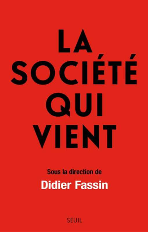 La soci&eacute;t&eacute; qui vient（Collectif & Didier Fassin）（Seuil 2022）