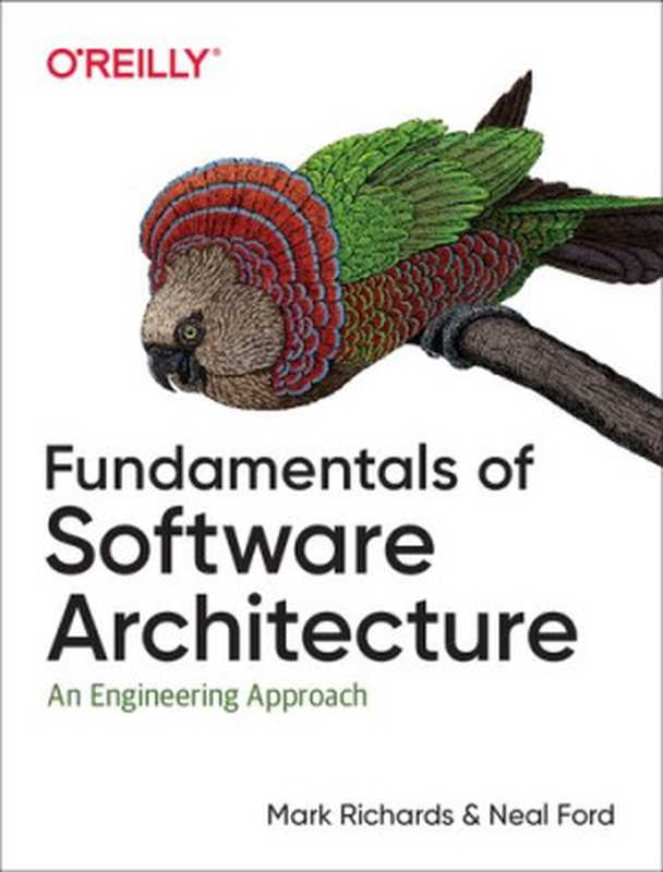Fundamentals of Software Architecture： An Engineering Approach（Mark Richards， Neal Ford）（O&rsquo;Reilly Media 2020）