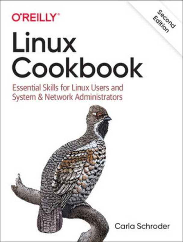 Linux Cookbook： Essential Skills for Linux Users and System & Network Administrators（Carla Schroder）（O&rsquo;Reilly Media 2021）