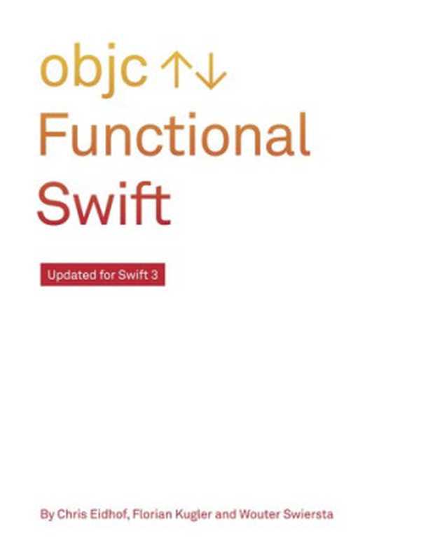Functional Swift（Chris Eidhof; Florian Kugler; Wouter Swierstra）（objc.io 2016）