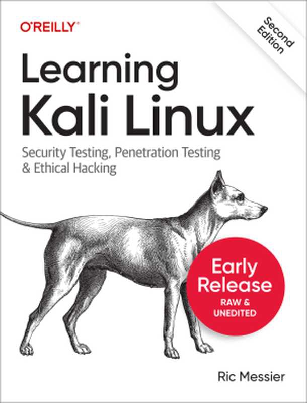 Learning Kali Linux： Security Testing， Penetration Testing， and Ethical Hacking， 2nd Edition &ndash; First Early Release（Ric Messier）（O&rsquo;Reilly Media， Inc. 2024）