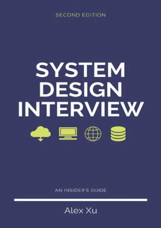 System Design Interview An Insider&rsquo;s Guide（Alex Xu）（Independently published 2020）