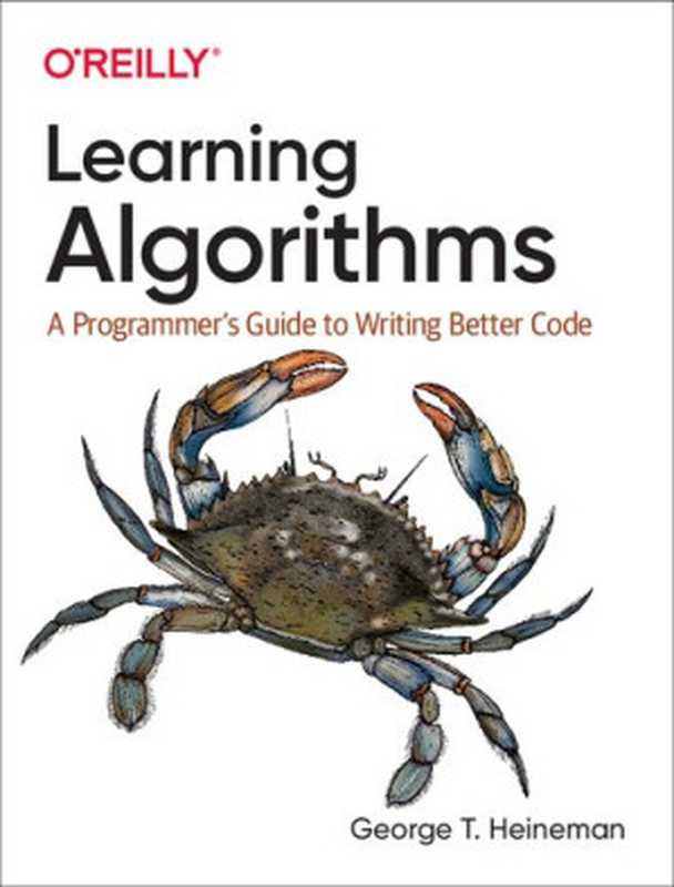 Learning Algorithms： A Programmer&rsquo;s Guide to Writing Better Code（George Heineman）（O&rsquo;Reilly Media 2021）