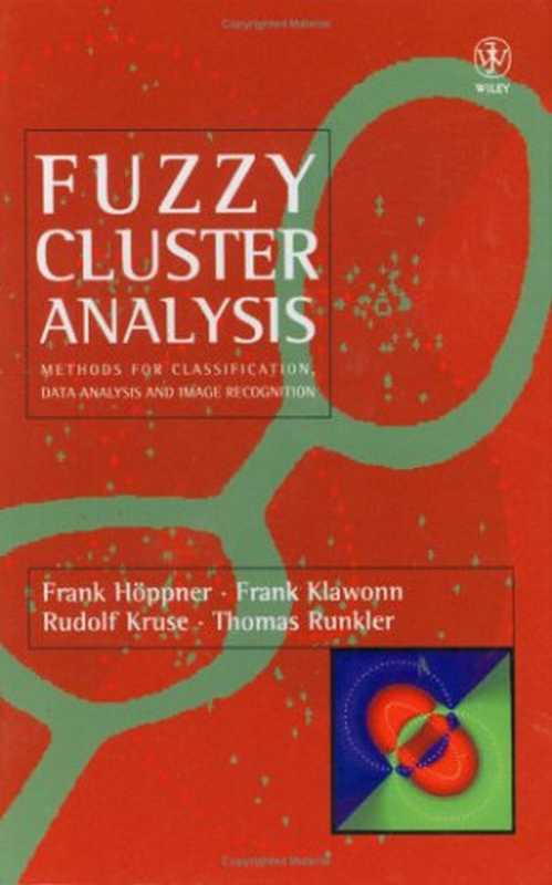 Fuzzy Cluster Analysis： Methods for Classification， Data Analysis and Image Recognition（Frank H&ouml;ppner， Frank Klawonn， Rudolf Kruse， Thomas Runkler）（John Wiley & Sons Ltd 1999）