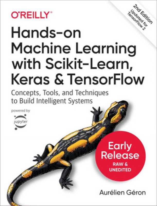 Hands-on Machine Learning with Scikit-Learn， Keras， and TensorFlow（Aur&eacute;lien G&eacute;ron）（O&rsquo;Reilly Media 2019）