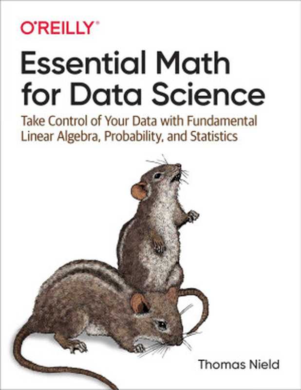Essential Math for Data Science（Thomas Nield）（O&rsquo;Reilly Media， Inc. 2022）