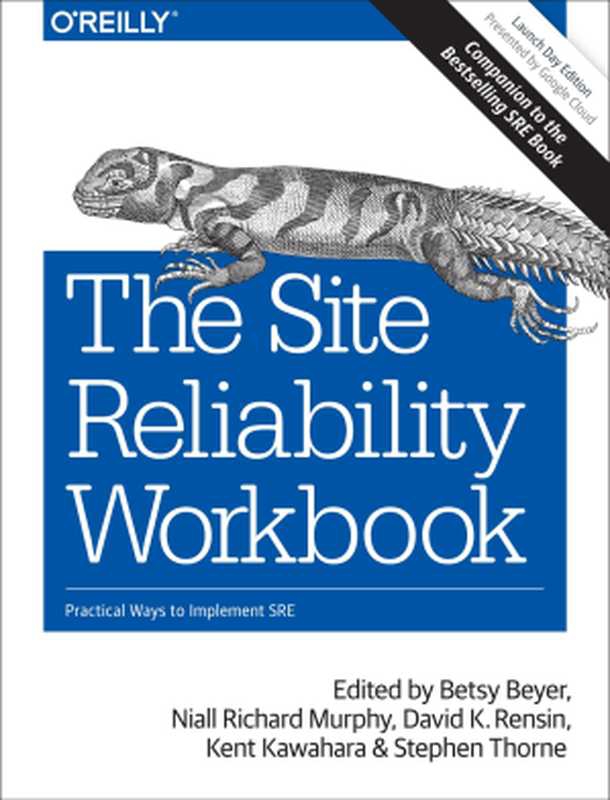 The Site Reliability Workbook（Betsy Beyer & Niall Richard Murphy & David K. Rensin & Kent Kawahara & Stephen Thorne）（O&rsquo;Reilly Media 2018）