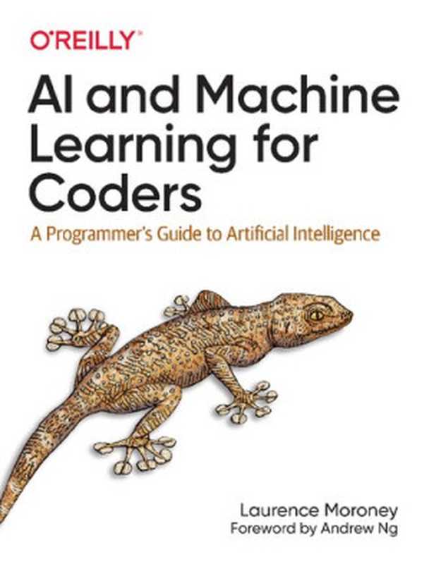 AI and Machine Learning for Coders： A Programmer&rsquo;s Guide to Artificial Intelligence（Laurence Moroney）（O&rsquo;Reilly Media 2020）