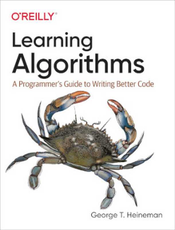 Learning Algorithms： A Programmer&rsquo;s Guide to Writing Better Code， First Edition（George Heineman）（O&rsquo;Reilly Media 2021）