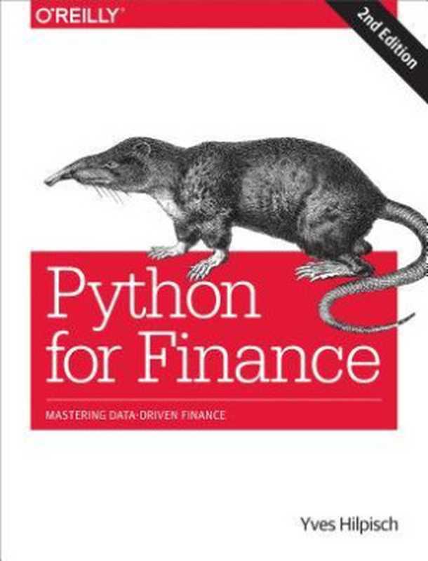 Python for Finance： Mastering Data-Driven Finance（Yves Hilpisch）（O&rsquo;Reilly Media 2019）