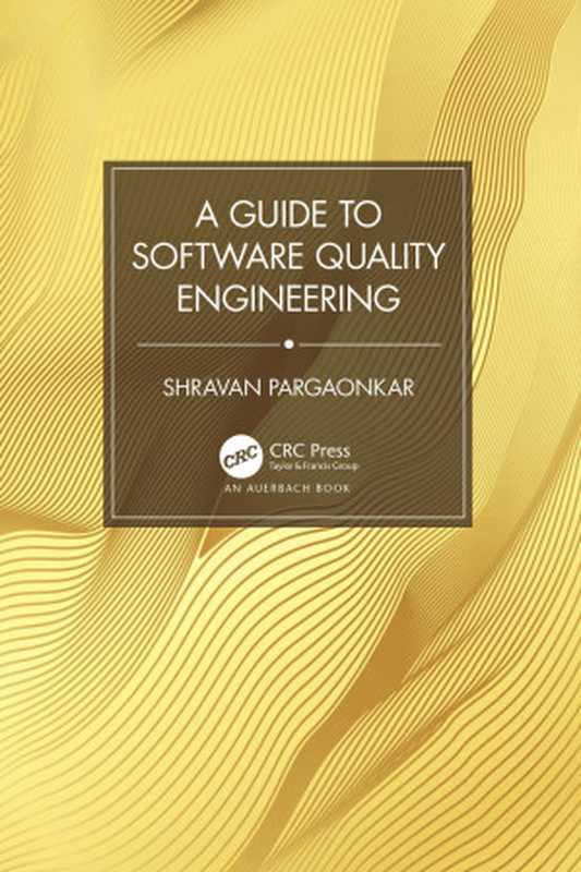 A Guide to Software Quality Engineering（Pargaonkar Shravan）（Auerbach Publications 2024）
