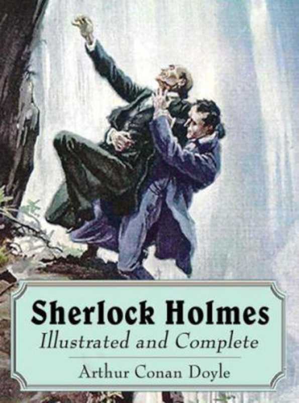 Sherlock Holmes： Illustrated and Complete（Arthur Conan Doyle）（The Seashell Press 2011）