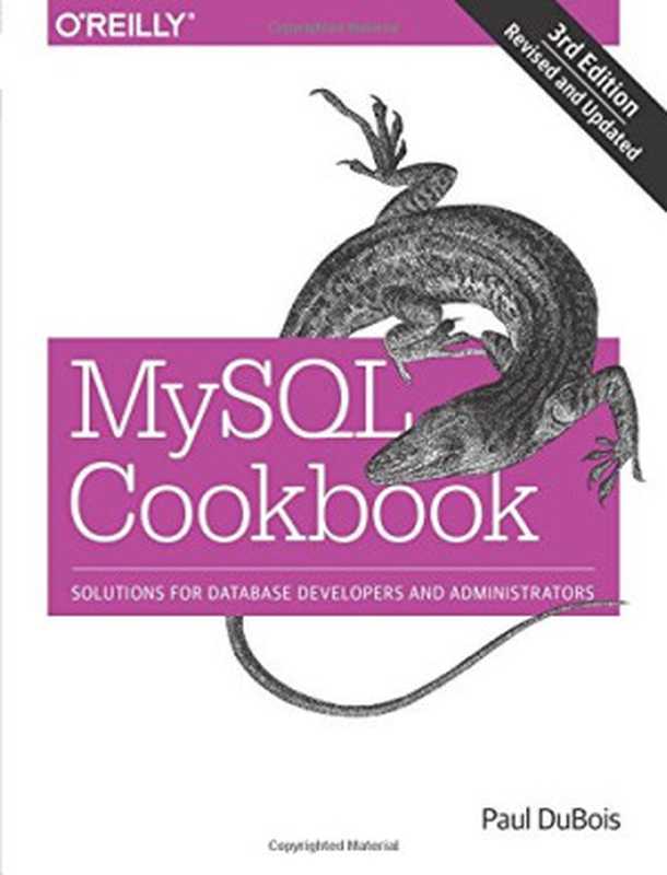 MySQL Cookbook： Solutions for Database Developers and Administrators（Paul DuBois）（O&rsquo;Reilly Media 2014）