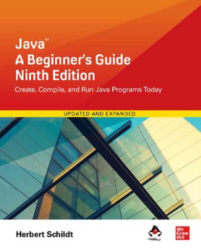 Java： A Beginner&rsquo;s Guide： Create， Compile， and Run Java Programs Today（Herbert Schildt）（McGraw-Hill Education 2022）