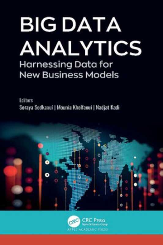 Big Data Analytics： Harnessing Data for New Business Models（Soraya Sedkaoui (editor)， Mounia Khelfaoui (editor)， Nadjat Kadi (editor)）（Apple Academic Press 2021）