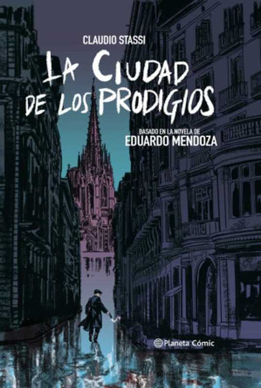 La ciudad de los prodigios (novela gr&aacute;fica)： Basado en la novela de Eduardo Mendoza（Claudio Stassi， Eduardo Mendoza）（Planeta DeAgostini C&oacute;mics 2020）