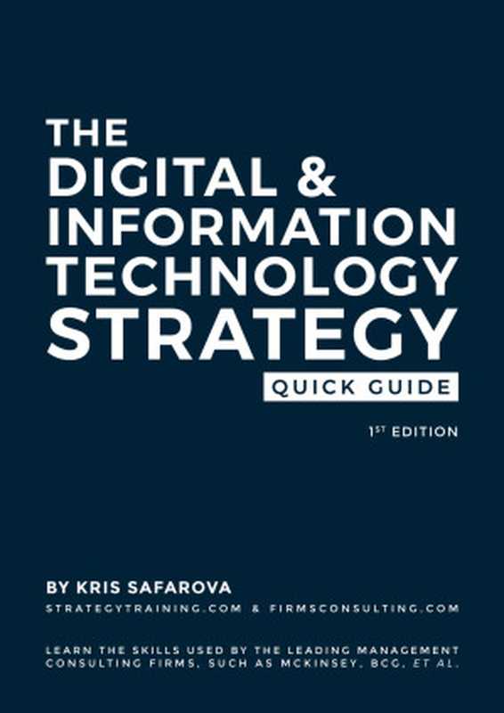 The Digital & Information Technology Strategy Quick Guide（Safarova， Kris）（Firmsconsulting LLC 2021）