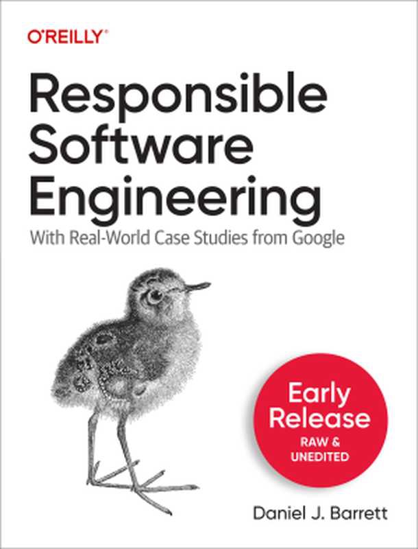 Responsible Software Engineering： With Real-World Case Studies from Google (Early Release)（Daniel J. Barrett）（O&rsquo;Reilly Media， Inc. 2024）