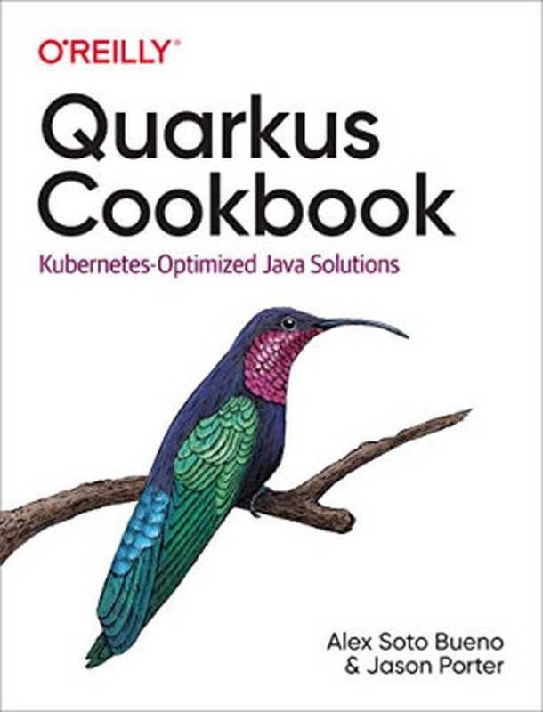 Quarkus Cookbook： Kubernetes-Optimized Java Solutions（Alex Soto Bueno; Jason Porter）（O’Reilly Media， Inc. 2020）