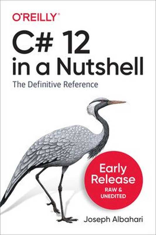 C# 12 in a Nutshell（Joseph Albahari）（O&rsquo;Reilly Media， Inc. 2023）