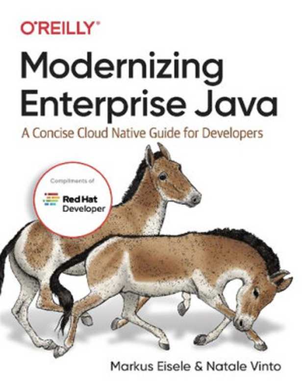 Modernizing Enterprise Java： A Concise Cloud Native Guide for Developers（Markus Eisele， Natale Vinto）（O&rsquo;Reilly Media 2021）