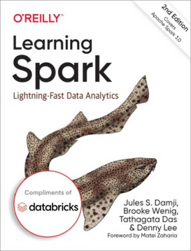 Learning Spark： Lightning-Fast Data Analytics（Jules S. Damji， Brooke Wenig， Tathagata Das， Denny Lee）（O&rsquo;Reilly Media 2020）